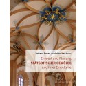 Entwurf und Planung spätgotischer Gewölbe und ihrer Einzelteile