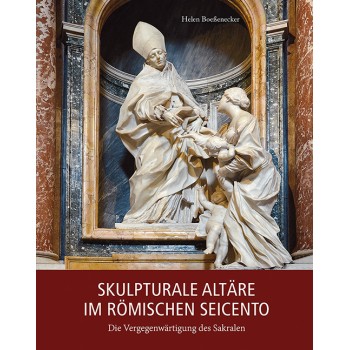Skulpturale Altäre im römischen Seicento