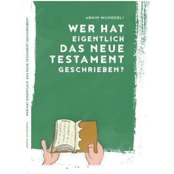 Wer hat eigentlich das neue Testament geschrieben?