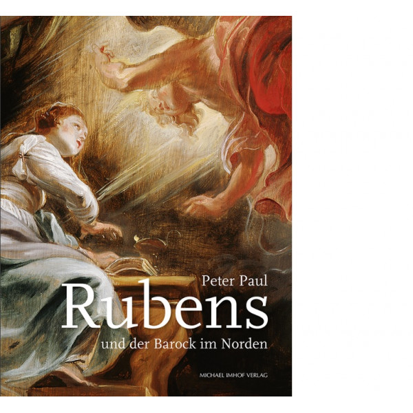 Peter Paul Rubens und der Barock im Norden Peter Paul Rubens und der Barock im Norden
