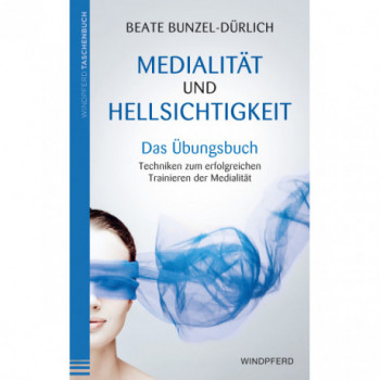 Medialität und Hellsichtigkeit - Das Übungsbuch