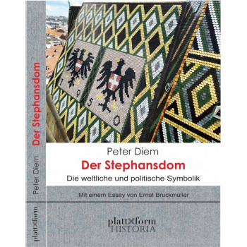 Peter Diem - DER STEPHANSDOM 
Die weltliche und politische Symbolik